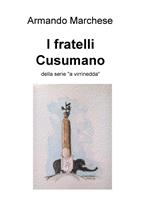 I fratelli Cusumano. «A virrinedda»