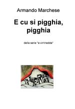 E cu si pigghia, pigghia. Della serie «a virrinedda»