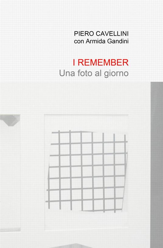 I remember. Una foto al giorno - Piero Cavellini - copertina
