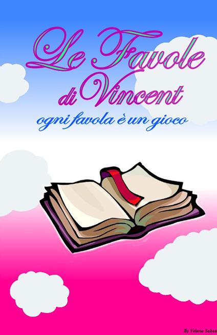 Le favole di Vincent. Ogni favola è un gioco - Vincenzo Pisano - copertina