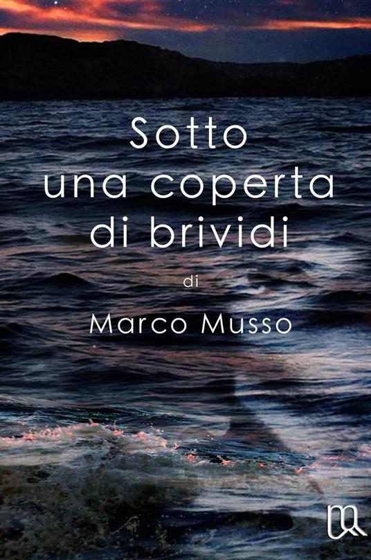 Sotto una coperta di brividi - Marco Musso - copertina
