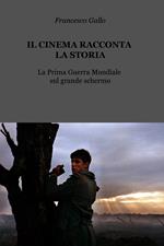 Il cinema racconta la storia. La Prima guerra mondiale sul grande schermo