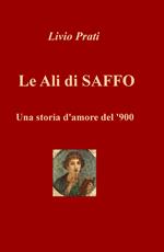 Le ali di Saffo. Una storia d'amore del '900