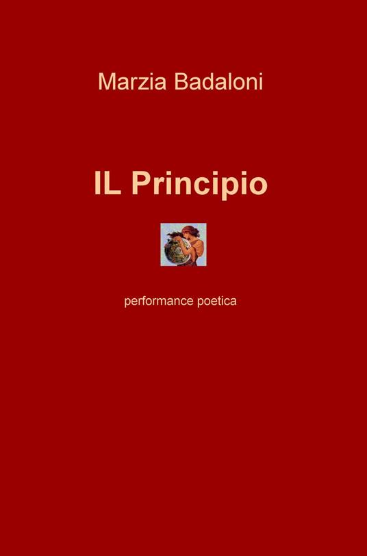 Il principio. Performance poetica - Marzia Badaloni - copertina