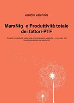 MarxNtg e produttività totale dei fattori-PTF. Progetto produttività totale nelle amministrazioni pubbliche, e non solo, del mondo globalizzato del secolo XXI