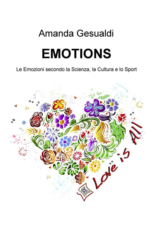 Emotions. Le emozioni secondo la scienza, la cultura e lo sport - Amanda Gesualdi - copertina