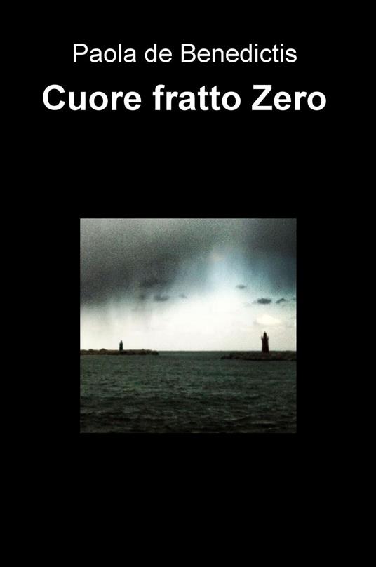 Cuore fratto zero - Paola De Benedictis - copertina