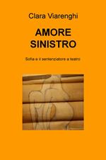 Amore sinistro. Sofia e il sentenziatore a teatro