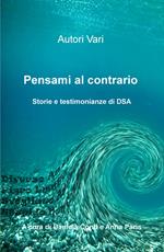 Pensami al contrario. Storie e testimonianze di DSA