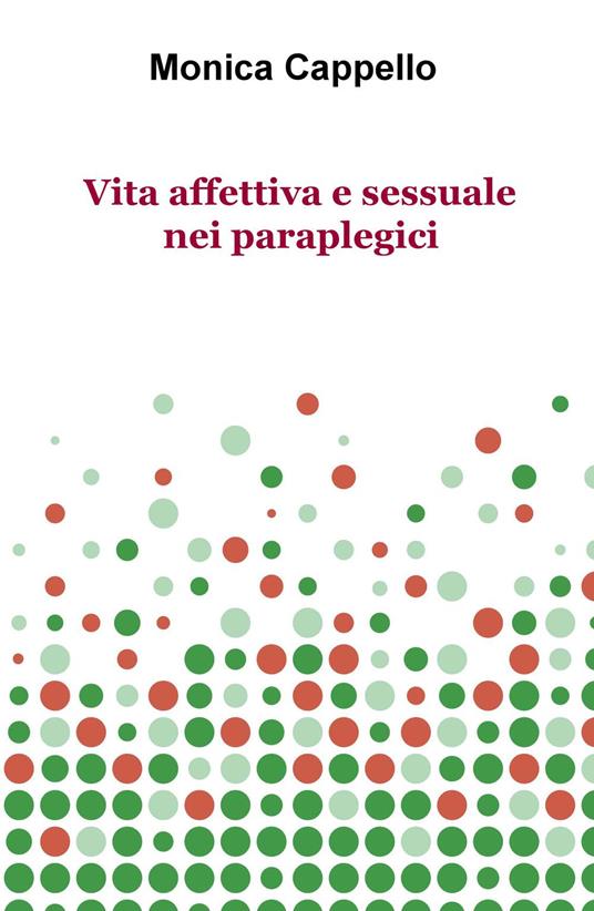 Vita affettiva e sessuale nei paraplegici - Monica Cappello - copertina