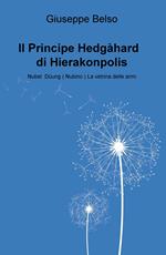 Il Principe Hedgahard di Hierakonpolis. Nubel Duung (Nubino) la vetrina delle armi