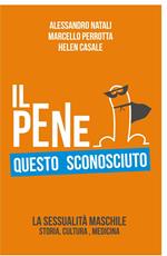 Il pene questo sconosciuto. La sessualità maschile. Storia, cultura, medicina