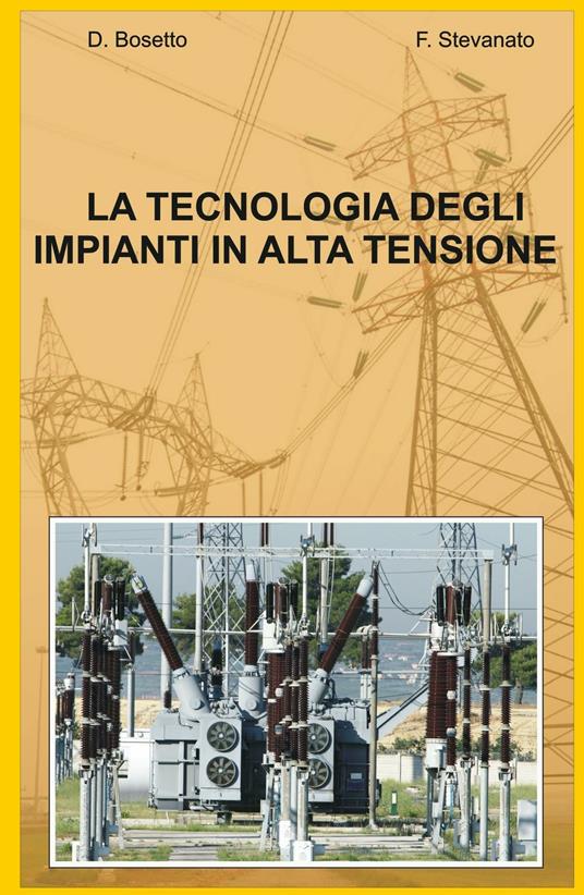 La tecnologia degli impianti in alta tensione - Fiorenzo Stevanato - copertina
