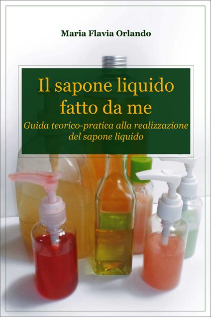 Il sapone liquido fatto da me - M. Flavia Orlando - ebook