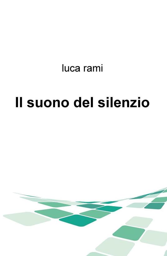 Il suono del silenzio - Luca Rami - copertina