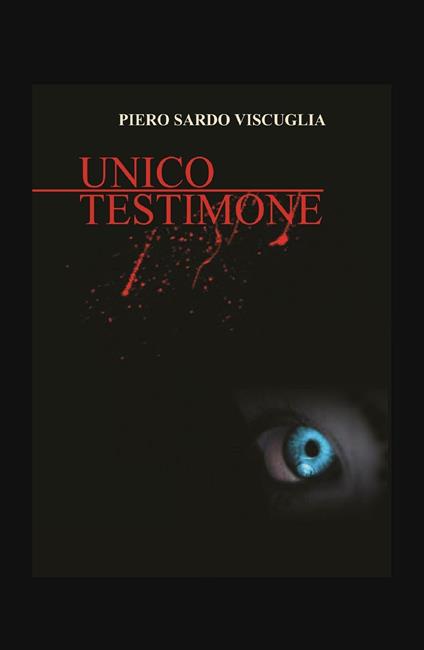 Unico testimone - Piero Sardo Viscuglia - copertina
