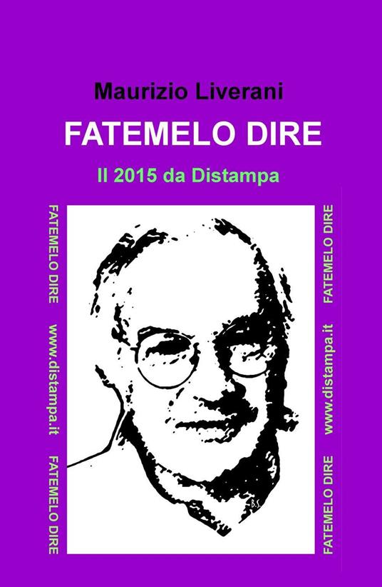 Fatemelo dire. Il 2015 da Distampa - Maurizio Liverani - copertina