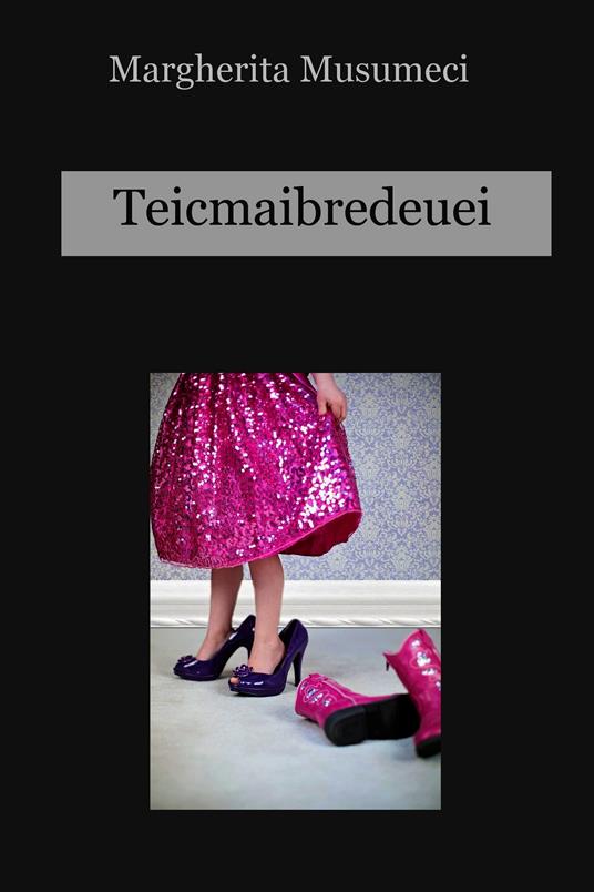 Teicmaibredeuei - Margherita Musumeci - ebook