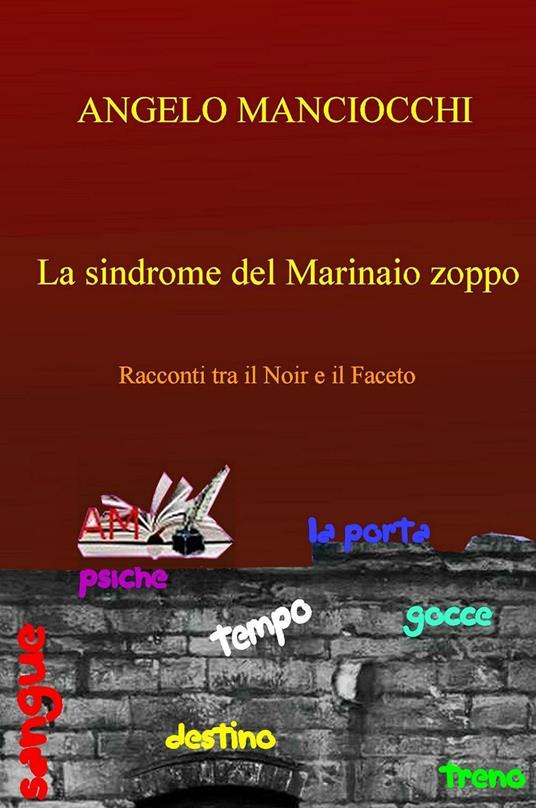 La sindrome del marinaio zoppo. Racconti tra il noir e il faceto - Angelo Manciocchi - copertina