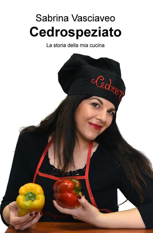 Cedrospeziato. La storia della mia cucina - Sabrina Vasciaveo - copertina