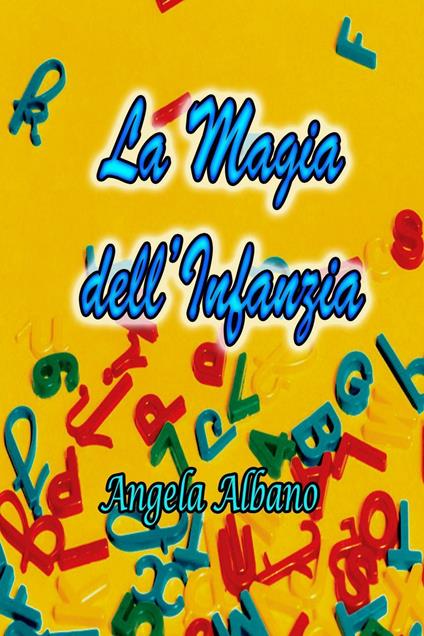 La magia dell'infanzia - Angela Albano - copertina