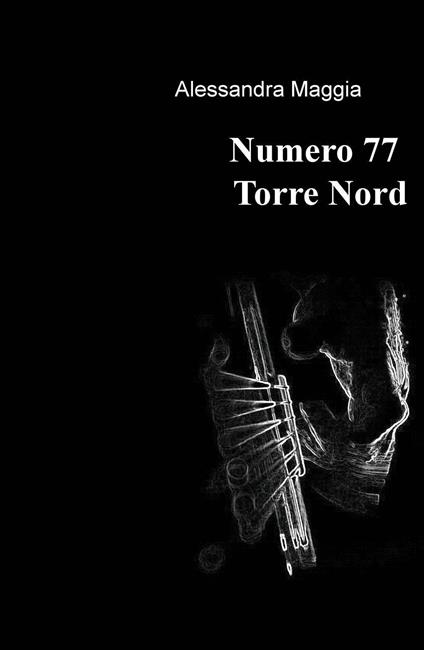 Numero 77 Torre Nord - Alessandra Maggia - copertina