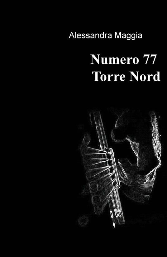 Numero 77 Torre Nord - Alessandra Maggia - copertina
