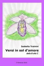 Versi in sol d'amore. Dalla B alla C