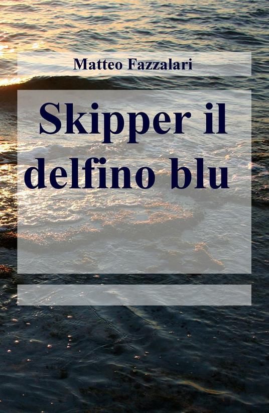 Skipper il delfino blu - Matteo Fazzalari - copertina