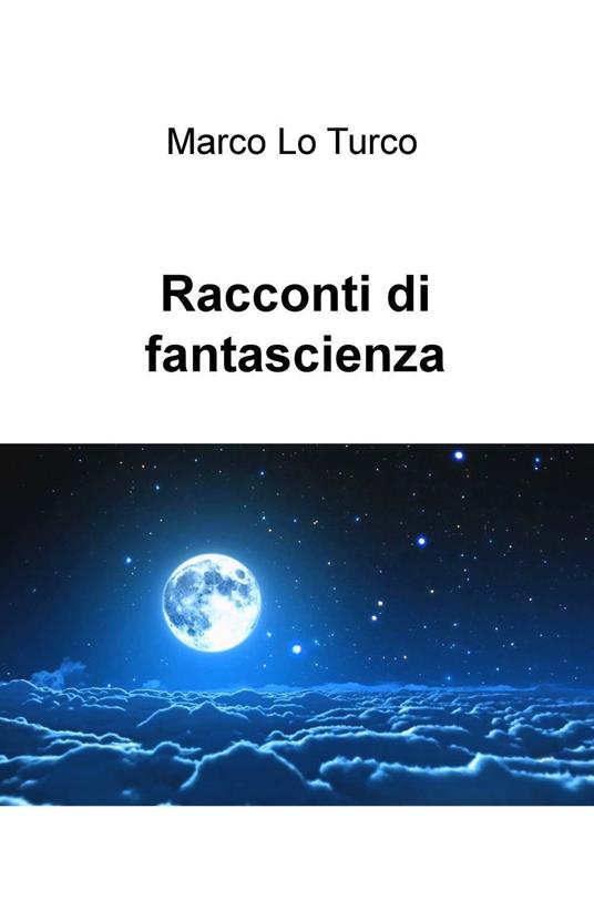 Racconti di fantascienza - Marco Lo Turco - copertina