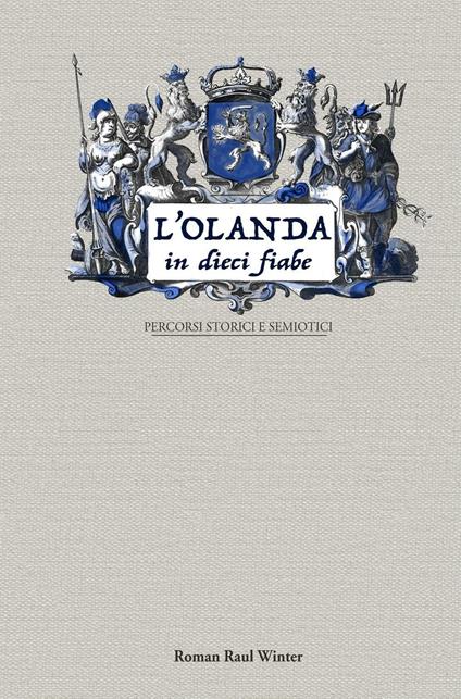 L' Olanda in dieci fiabe. Percorsi storici e semiotici - Roman Raul Winter - copertina