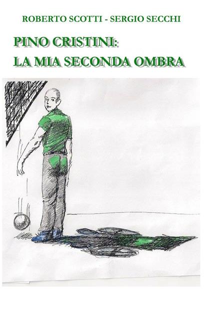 Pino Cristini: la mia seconda ombra - Roberto Scotti,Sergio Secchi - copertina