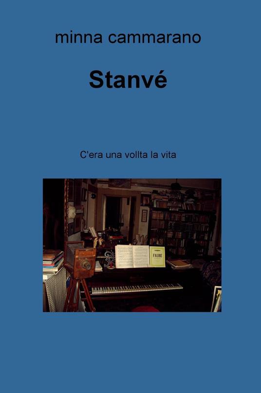 Stanve. C'era una vollta la vita - Cammarano Minna - copertina