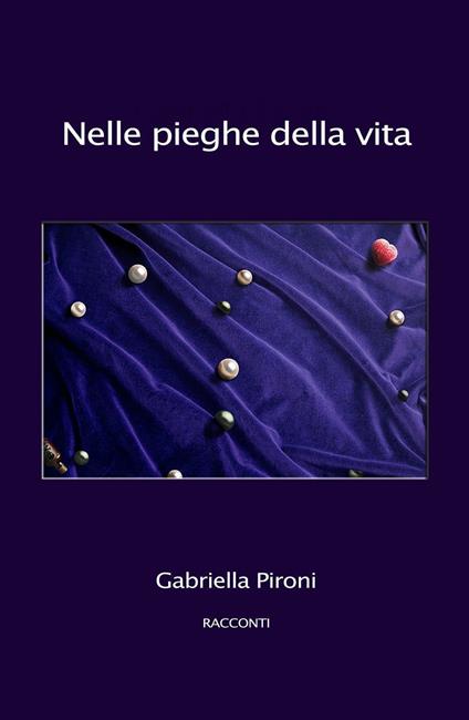 Nelle pieghe della vita - Gabriella Pironi - copertina