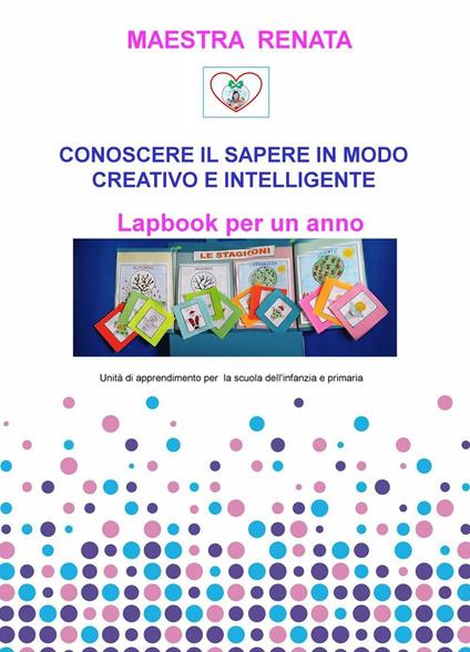 Conoscere il sapere in modo creativo e intelligente. Lapbook delle vacanze - Maestra Renata - copertina