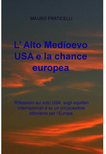 L' Alto Medioevo USA e la chance europea - Mauro Fraticelli - ebook