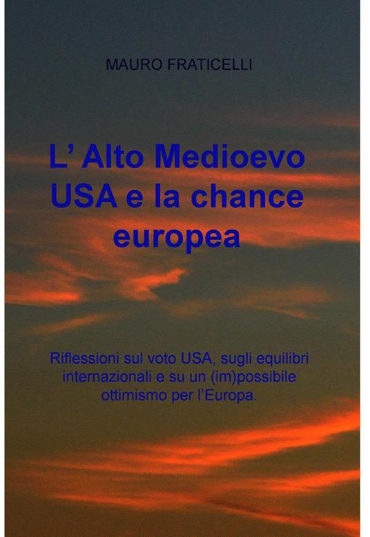L' Alto Medioevo USA e la chance europea - Mauro Fraticelli - ebook