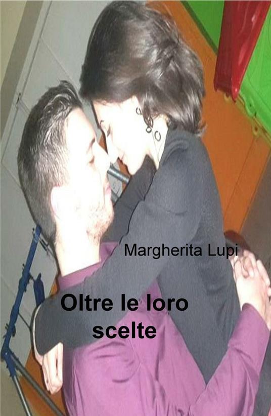 Oltre le loro scelte - Margherita Lupi - copertina