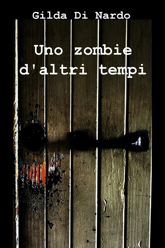 Uno zombie d'altri tempi - Gilda Di Nardo - ebook