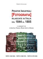 Privative industriali (Fotografia) rilasciate in Italia dal 1844 al 1885. Censimento, testi integrali e tavole illustrate relativi a brevetti in tema di fotografia