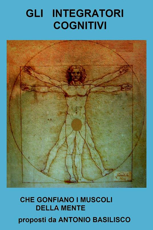 Gli integratori cognitivi - Antonio Basilisco - ebook