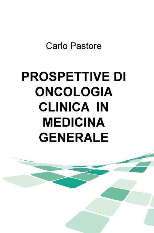Prospettive di oncologia clinica in medicina generale - Carlo Pastore - copertina