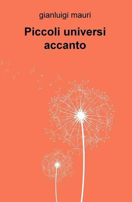 Piccoli universi accanto - Gianluigi Mauri - copertina