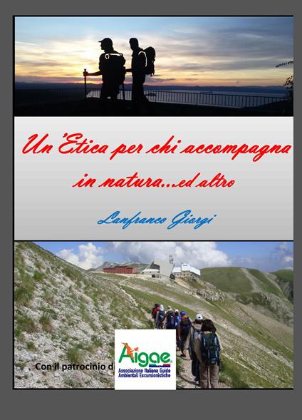 Un' etica per chi accompagna in natura...ed altro - Lanfranco Giorgi - copertina