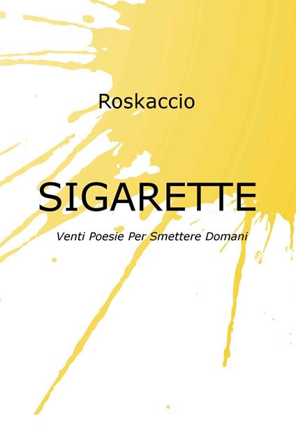 Sigarette. Venti poesie per smettere domani - Roskaccio - copertina