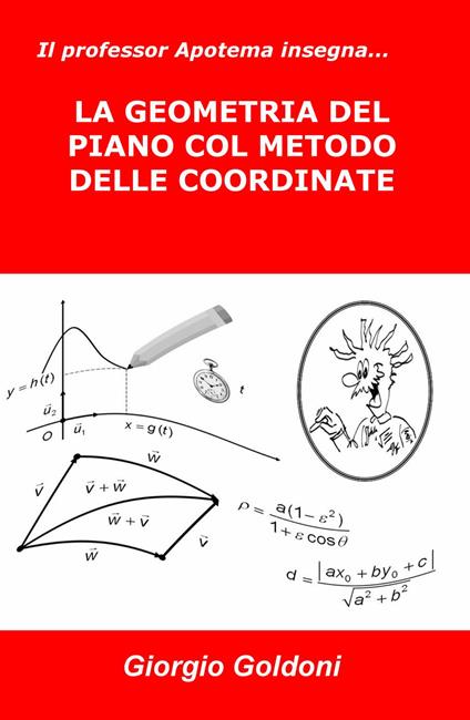 Il professor Apotema insegna... la geometria del piano col metodo delle coordinate - Giorgio Goldoni - copertina
