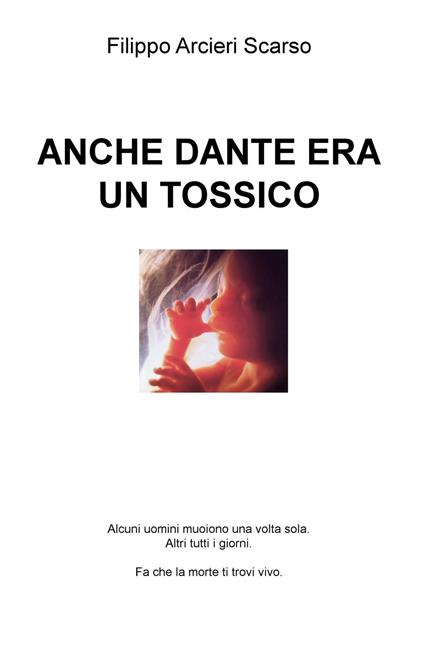 Anche Dante era un tossico - Filippo Arcieri Scarso - copertina