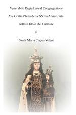 Venerabile regia laical congregazione Ave Gratia Plena della SS.ma Annunziata sotto il titolo del Carmine di Santa Maria Capua Vetere