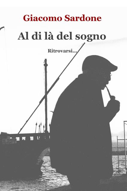 Al di là del sogno. Ritrovarsi... - Giacomo Sardone - copertina