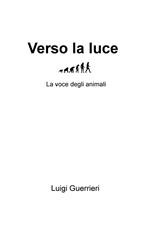 Verso la luce. La voce degli animali
